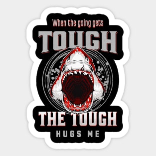 The Tough Hugs Me Humorous Inspirational Quote Phrase Text Sticker